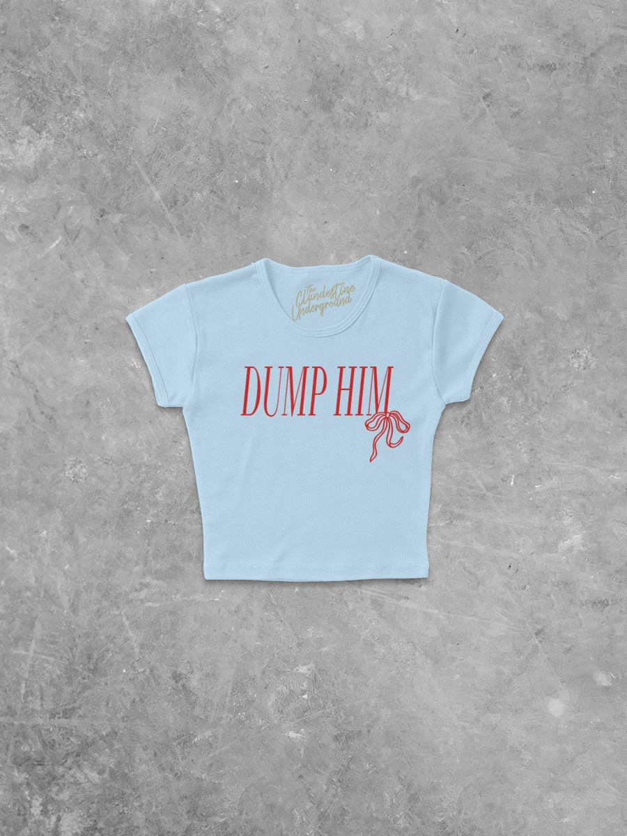 Underground Original Design: Dump Him, Bow Micro-Ribbed Baby Tee