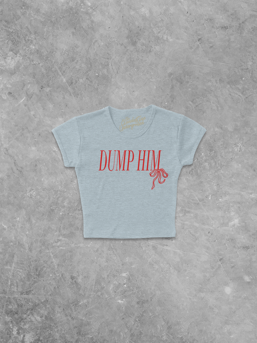Underground Original Design: Dump Him, Bow Micro-Ribbed Baby Tee