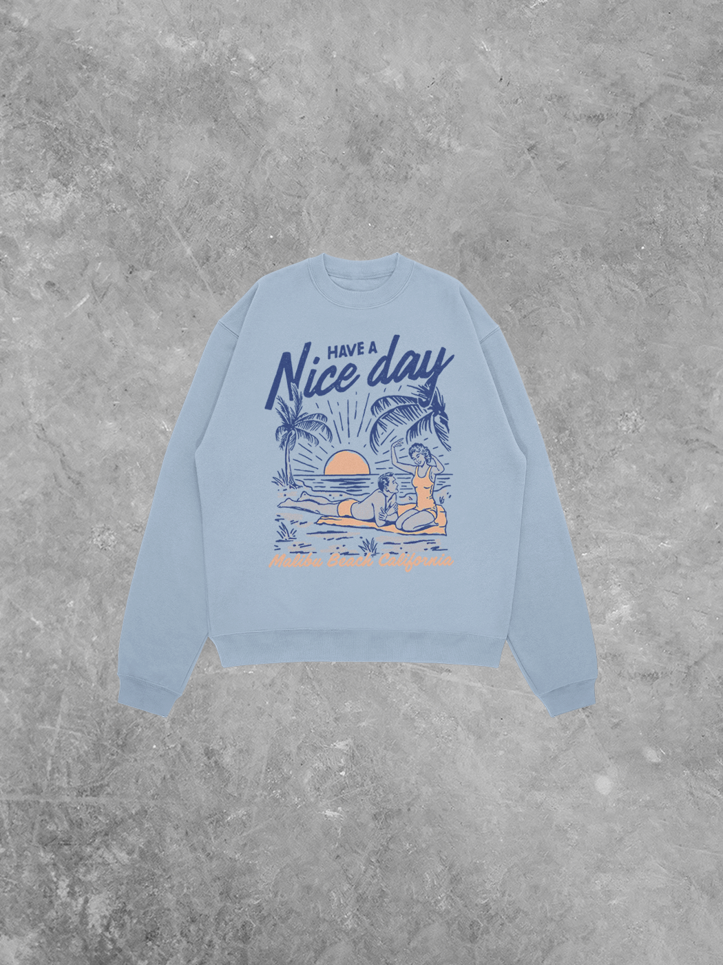Underground Original Design: Have A Nice Day, Malibu Beach Relaxed AS Sweatshirt