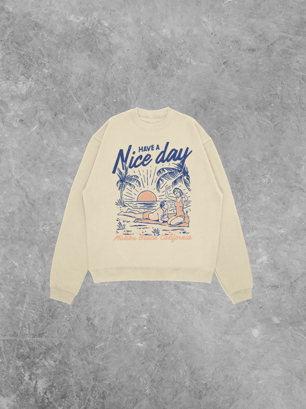 Underground Original Design: Have A Nice Day, Malibu Beach Relaxed AS Sweatshirt
