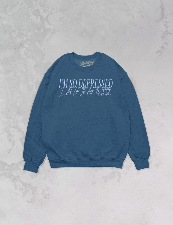 Underground Original Design: So Depressed I Act Like It's My Bday Oversized 90's Sweatshirt