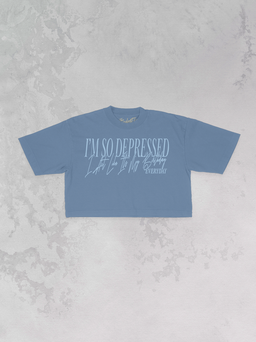 Underground Original Design: So Depressed I Act Like It's My Bday, Cropped TShirt