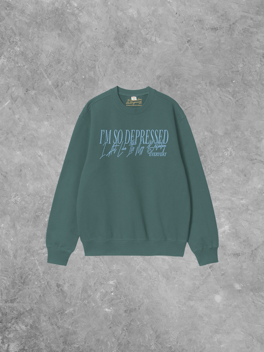Underground Original Design: So Depressed I Act Like It's My Bday Boxy Cotton Sweatshirt